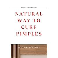 Natural Way To Cure Pimples: (Proven Home Remedy)