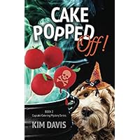 Cake Popped Off!: Cupcake Catering Mystery Series Book 2 Cake Popped Off!: Cupcake Catering Mystery Series Book 2 Paperback Kindle Audible Audiobook Audio CD