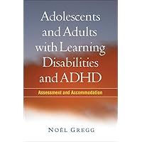 Adolescents and Adults with Learning Disabilities and ADHD: Assessment and Accommodation Adolescents and Adults with Learning Disabilities and ADHD: Assessment and Accommodation Hardcover Paperback