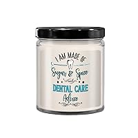Dental Hygienist Dentist Candle I'm Made of Sugar and Spice and Dental Care Advice Cute Sassy 9 Oz. Vanilla Scented Soy Wax