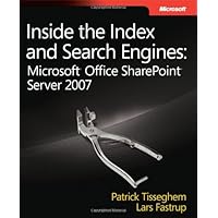Inside the Index and Search Engines: Microsoft® Office SharePoint® Server 2007 Inside the Index and Search Engines: Microsoft® Office SharePoint® Server 2007 Paperback