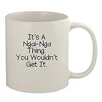 It's A Ngai-Nga Thing. You Wouldn't Get It - 11oz Ceramic White Coffee Mug, White