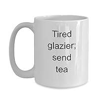 Glazier Mug Funny Novelty Coffee Cup Gift Idea Glass Worker Master Cutter Tired Glaziers Send Tea