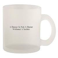 A House Is Not A Home Without A Yorkie - Glass 10oz Frosted Coffee Mug, Frosted