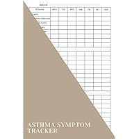 Asthma Symptom Tracker: An Essential Logbook For Individuals With Asthma To Easily Monitor And Manage Their Condition