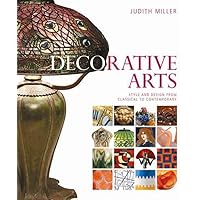 Decorative Arts: Style and Design from Classical to Contemporary Decorative Arts: Style and Design from Classical to Contemporary Hardcover