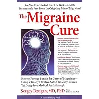 The Migraine Cure: How to Forever Banish the Curse of Migraines The Migraine Cure: How to Forever Banish the Curse of Migraines Paperback