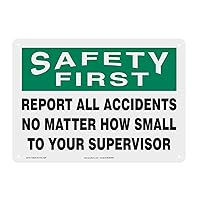 Accuform MGSH904VP Plastic Safety Sign, SAFETY FIRST REPORT ALL ACCIDENTS NO MATTER HOW SMALL TO YOUR SUPERVISOR