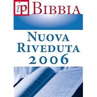 La Bibbia - Nuova Riveduta 2006 (Italian Edition) La Bibbia - Nuova Riveduta 2006 (Italian Edition) Kindle