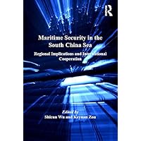 Maritime Security in the South China Sea: Regional Implications and International Cooperation (Corbett Centre for Maritime Policy Studies Series) Maritime Security in the South China Sea: Regional Implications and International Cooperation (Corbett Centre for Maritime Policy Studies Series) Kindle Hardcover