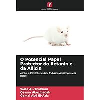 O Potencial Papel Protector do Betanin e da Allicin: contra a Cardiotoxicidade Induzida Adriamycin em Ratos (Portuguese Edition)