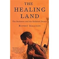 The Healing Land: The Bushmen and the Kalahari Desert The Healing Land: The Bushmen and the Kalahari Desert Paperback Hardcover