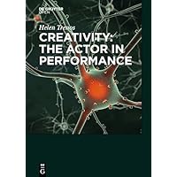 Creativity: the Actor in Performance Creativity: the Actor in Performance Kindle Hardcover