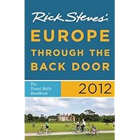 Rick Steves' Europe Through the Back Door 2012: The Travel Skills Handbook Rick Steves' Europe Through the Back Door 2012: The Travel Skills Handbook Paperback