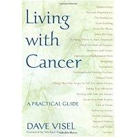 Living With Cancer: A Practical Guide Living With Cancer: A Practical Guide Kindle Hardcover Paperback