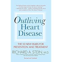 Outliving Heart Disease: The 10 New Rules for Prevention and Treatment Outliving Heart Disease: The 10 New Rules for Prevention and Treatment Paperback Kindle Hardcover