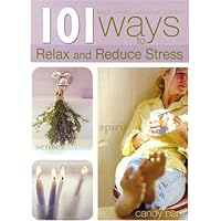 101 Ways to Relax and Reduce Your Stress 101 Ways to Relax and Reduce Your Stress Paperback