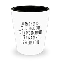 Funny Jerk Making Shot Glass You Have To Admit Is Pretty Cool Hilarious Gift Idea For Hobby Lover Fanatic Quote Fan Gag 1.5 Oz Shotglass