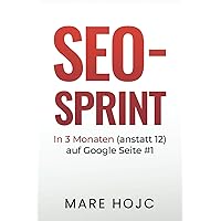 SEO-Sprint: In 3 Monaten (anstatt 12) auf Google Seite #1 (German Edition) SEO-Sprint: In 3 Monaten (anstatt 12) auf Google Seite #1 (German Edition) Kindle Audible Audiobook Paperback
