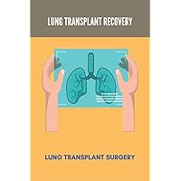 Lung Transplant Recovery: Lung Transplant Surgery: Double Lung Transplant Survival Rates By Age