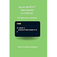 Aprende Rust resolviendo problemas: 100 ejercicios resueltos (Spanish Edition) Aprende Rust resolviendo problemas: 100 ejercicios resueltos (Spanish Edition) Paperback Kindle