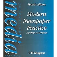Modern Newspaper Practice: A primer on the press (Journalism Media Manual) Modern Newspaper Practice: A primer on the press (Journalism Media Manual) Kindle Paperback Hardcover