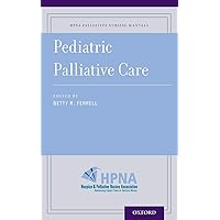 Pediatric Palliative Care (HPNA Palliative Nursing Manuals) Pediatric Palliative Care (HPNA Palliative Nursing Manuals) Paperback Kindle