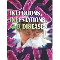 Infections, Infestations, and Diseases (Let's Explore Science) Infections, Infestations, and Diseases (Let's Explore Science) Library Binding Paperback
