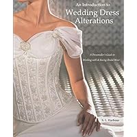 An Introduction to Wedding Dress Alterations: A Dressmaker's Guide to Working with & Sewing Bridal Wear