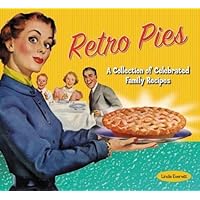 Retro Pies: A Collection of Celebrated Family Recipes Retro Pies: A Collection of Celebrated Family Recipes Hardcover