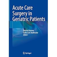 Acute Care Surgery in Geriatric Patients Acute Care Surgery in Geriatric Patients Kindle Hardcover