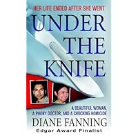 Under the Knife: A Beautiful Woman, a Phony Doctor, and a Shocking Homicide Under the Knife: A Beautiful Woman, a Phony Doctor, and a Shocking Homicide Kindle Mass Market Paperback Audible Audiobook Paperback