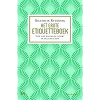 Het Grote Etiquetteboek: Hoe het eigenlijk hoort in de 21ste eeuw: hoe het eigenlijk hoort in de 21e eeuw (Dutch Edition)
