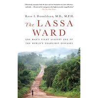 The Lassa Ward: One Man's Fight Against One of the World's Deadliest Diseases The Lassa Ward: One Man's Fight Against One of the World's Deadliest Diseases Kindle Audible Audiobook Hardcover Paperback Mass Market Paperback