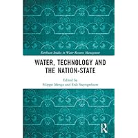 Water, Technology and the Nation-State (Earthscan Studies in Water Resource Management) Water, Technology and the Nation-State (Earthscan Studies in Water Resource Management) Kindle Hardcover Paperback