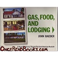 Gas, Food and Lodging: A Postcard Odyssey, Through The Great American Roadside Gas, Food and Lodging: A Postcard Odyssey, Through The Great American Roadside Hardcover Paperback