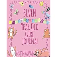 Seven Year Old Girl Journal and Sketchbook: Cute Journal and Sketchbook for 7 Year Old Girls with Cats and Butterflies; 7 Year Old Girl Birthday Gift Seven Year Old Girl Journal and Sketchbook: Cute Journal and Sketchbook for 7 Year Old Girls with Cats and Butterflies; 7 Year Old Girl Birthday Gift Paperback