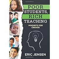 Poor Students, Rich Teaching: Mindsets for Change (Data-Driven Strategies for Overcoming Student Poverty and Adversity in the Classroom to Increase Student Success) Poor Students, Rich Teaching: Mindsets for Change (Data-Driven Strategies for Overcoming Student Poverty and Adversity in the Classroom to Increase Student Success) Perfect Paperback Kindle