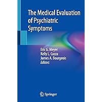 The Medical Evaluation of Psychiatric Symptoms The Medical Evaluation of Psychiatric Symptoms Paperback Kindle