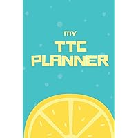 My TTC Planner - Trying To Conceive Log Book, IVC, IUI Tracker and Diary: Organize Your Infertility Treatments Journey and Pregnancy Daily Journal