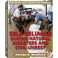 Self Reliance During Natural Disasters and Civil Unrest: How to Handle Fire, Search and Rescue, and Other Emergency Situations on Your Own Self Reliance During Natural Disasters and Civil Unrest: How to Handle Fire, Search and Rescue, and Other Emergency Situations on Your Own Paperback