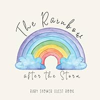Baby Shower Guest Book: The Rainbow after the Storm Watercolor Unisex Cream Cover - Cute Guestbook with Advice For Parents, Gift Log Tracker, Space for Invitation and Photo