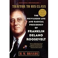 Traitor to His Class: The Privileged Life and Radical Presidency of Franklin Delano Roosevelt Traitor to His Class: The Privileged Life and Radical Presidency of Franklin Delano Roosevelt Audible Audiobook Paperback Kindle Hardcover Audio CD