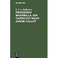 Prinzessin Brambilla. Ein Capriccio nach Jakob Callot (German Edition) Prinzessin Brambilla. Ein Capriccio nach Jakob Callot (German Edition) Kindle Audible Audiobook Hardcover Paperback