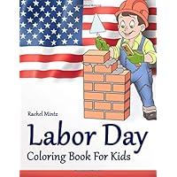 Labor Day Coloring Book For Kids: Working People of America - Collection of Work & Job Occupations In Cartoon Style Sketches For Children Labor Day Coloring Book For Kids: Working People of America - Collection of Work & Job Occupations In Cartoon Style Sketches For Children Paperback