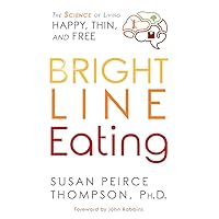 Bright Line Eating: The Science of Living Happy, Thin & Free Bright Line Eating: The Science of Living Happy, Thin & Free Audio CD Paperback Audible Audiobook Kindle Hardcover Spiral-bound MP3 CD