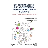 Understanding Basic Chemistry Through Problem Solving: The Learner's Approach Understanding Basic Chemistry Through Problem Solving: The Learner's Approach Kindle Paperback