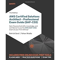 AWS Certified Solutions Architect - Professional Exam Guide (SAP-C02): Gain the practical skills, knowledge, and confidence to ace the AWS (SAP-C02) exam on your first attempt AWS Certified Solutions Architect - Professional Exam Guide (SAP-C02): Gain the practical skills, knowledge, and confidence to ace the AWS (SAP-C02) exam on your first attempt Paperback Kindle