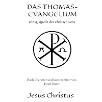 DAS THOMAS-EVANGELIUM: Die Q-Quelle des Christentums (German Edition) DAS THOMAS-EVANGELIUM: Die Q-Quelle des Christentums (German Edition) Kindle Paperback