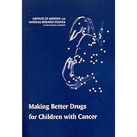 Making Better Drugs for Children with Cancer Making Better Drugs for Children with Cancer Paperback Kindle